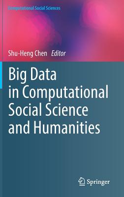 Big Data in Computational Social Science and Humanities - Chen, Shu-Heng (Editor)