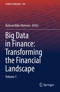 Big Data in Finance: Transforming the Financial Landscape: Volume 1