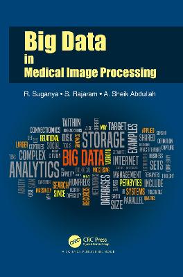 Big Data in Medical Image Processing - Suganya, R., and Rajaram, S., and Abdullah, A. Sheik