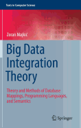 Big Data Integration Theory: Theory and Methods of Database Mappings, Programming Languages, and Semantics