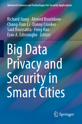 Big Data Privacy and Security in Smart Cities - Jiang, Richard (Editor), and Bouridane, Ahmed (Editor), and Li, Chang-Tsun (Editor)