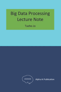 Big Data Processing: Lecture Note