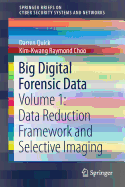 Big Digital Forensic Data: Volume 1: Data Reduction Framework and Selective Imaging