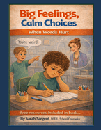 Big Feelings, Calm Choices: When Words Hurt