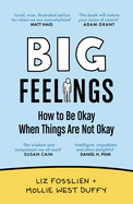 Big Feelings: How to Be Okay When Things Are Not Okay