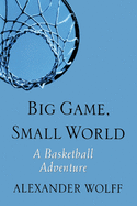 Big Game, Small World: A Basketball Adventure