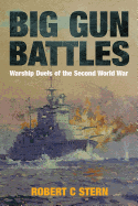 Big Gun Battles: Warship Duels of the Second World War
