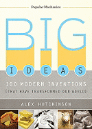 Big Ideas: 100 Modern Inventions That Have Transformed Our World