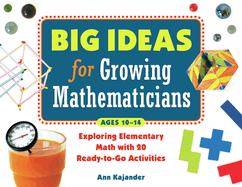 Big Ideas for Growing Mathematicians: Exploring Elementary Math with 20 Ready-To-Go Activities