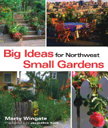 Big Ideas for Northwest Small Gardens