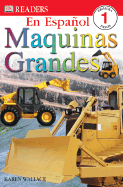 Big Machines, Spanish Edition (Dk Readers, Level 1)