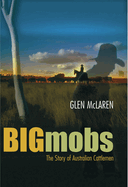Big Mobs: The Story of Australian Cattlemen