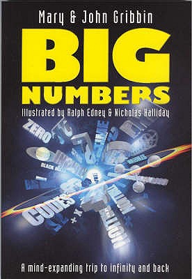 Big Numbers - Gribbin, Mary, and Gribbin, John, and Edney, Ralph