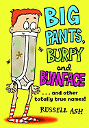 Big Pants, Burpy and Bumface: ...and Other Totally True Names!