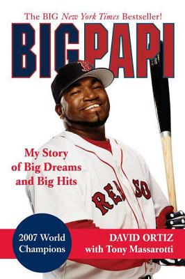 Big Papi - Ortiz, David, and Massarotti, Tony
