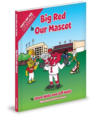 Big Red Is Our Mascot - Wells, Jason, and Wells, Jeff, D.V