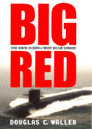 Big Red: Three Months on Board a Trident Nuclear Submarine