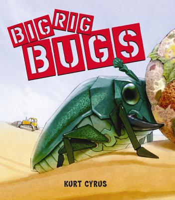 Big Rig Bugs - Cyrus, Kurt