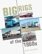 Big Rigs of The1960s