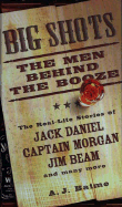 Big Shots: The Men Behind the Booze