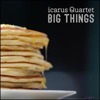 Big Things - icarus Quartet
