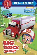 Big Truck Show! (Bubble Guppies)