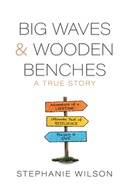 Big Waves & Wooden Benches: A True Story