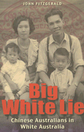 Big White Lie: Chinese Australians in White Australia