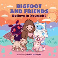 Bigfoot and Friends (Board Book): Believe in Yourself!