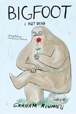 Bigfoot: I Not Dead - Roumieu, Graham