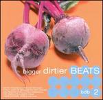 Bigger Dirtier Beats, Vol. 2