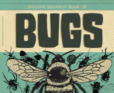 Biggest Baddest Book of Bugs
