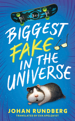 Biggest Fake in the Universe - Rundberg, Johan, and Apelqvist, Eva (Translated by)