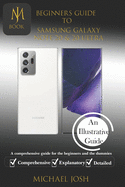 Biginers Guide to Samsung Galaxy Note 20 & 20 Ultra: A comprehensive guide for the beginners and the dummies