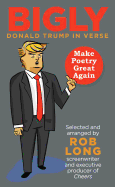 Bigly: Donald Trump in Verse