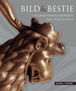Bild Und Bestie: Hildesheimer Bronzen Der Stauferzeit