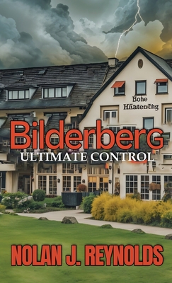 Bilderberg Ultimate Control - Reynolds, Nolan J