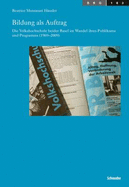 Bildung ALS Auftrag: Die Volkshochschule Beider Basel Im Wandel Ihres Publikums Und Programms (1969-2009)