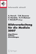 Bildverarbeitung F�r Die Medizin 2007: Algorithmen - Systeme - Anwendungen