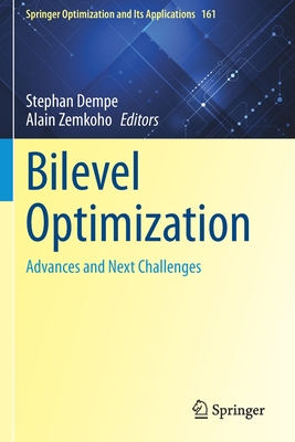 Bilevel Optimization: Advances and Next Challenges - Dempe, Stephan (Editor), and Zemkoho, Alain (Editor)