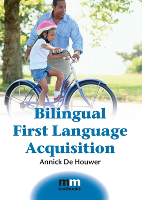 Bilingual First Language Acquisition - de Houwer, Annick