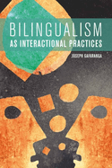 Bilingualism as Interactional Practices