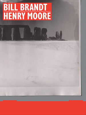 Bill Brandt Henry Moore - Droth, Martina (Editor), and Messier, Paul (Editor), and Nead, Lynda (Contributions by)