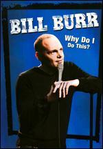 Bill Burr: Why Do I Do This?