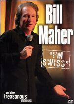 Bill Maher: I'm Swiss