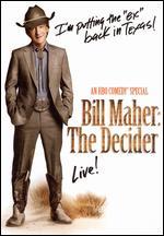 Bill Maher: The Decider