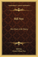 Bill Nye: His Own Life Story