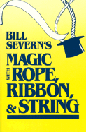 Bill Severn's Magic with Rope, . . . - Severn, Bill