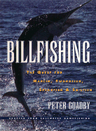 Billfishing: The Quest for Marlin, Swordfish, Spearfish & Sailfish
