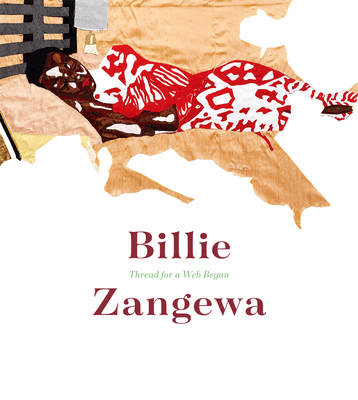 Billie Zangewa: Thread for a Web Begun - Wimberly, Dexter (Editor), and Museum of the African Diaspora (Producer)